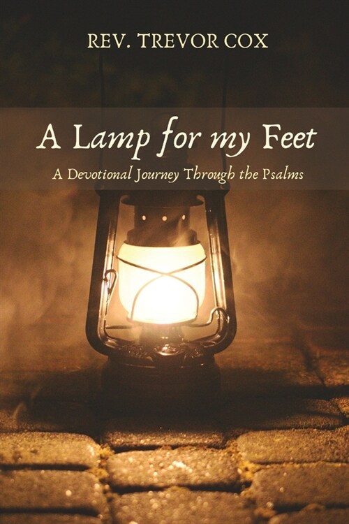 A Lamp for my Feet: A Devotional Journey Through the Psalms (Paperback)
