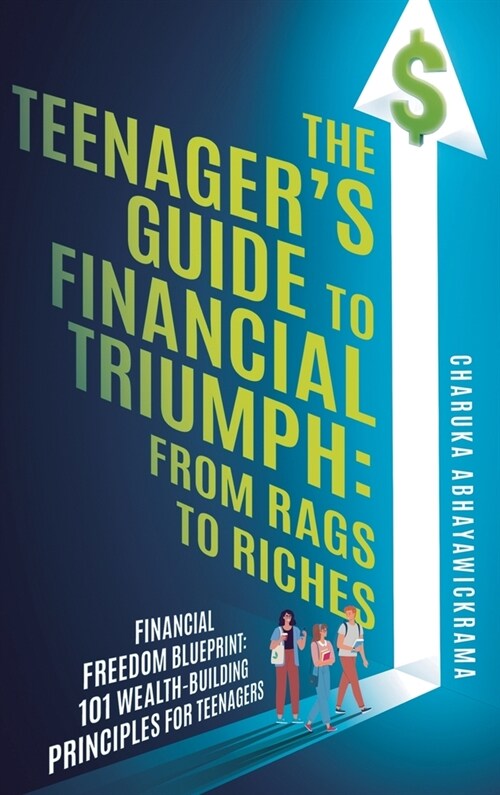 The Teenagers Guide to Financial Triumph: From Rags to Riches (Hardcover)