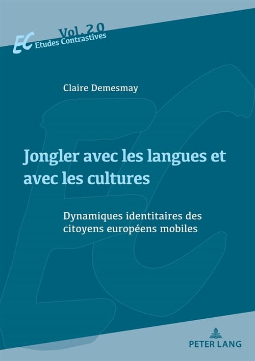 Jongler avec les langues et avec les cultures: Dynamiques identitaires des citoyens europ?ns mobiles (Paperback)
