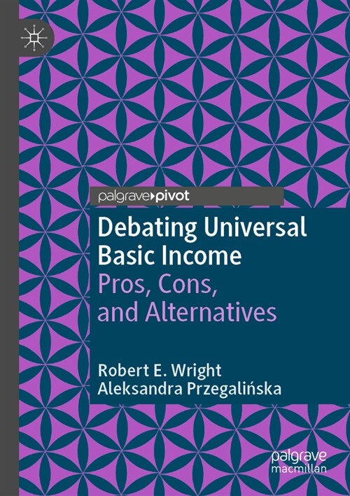 Debating Universal Basic Income: Pros, Cons, and Alternatives (Paperback, 2022)