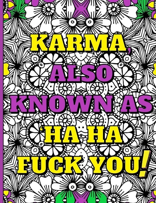 Swear Word Therapy Adult Coloring Book: Karma, Also Known as Ha Ha Fuck You! (Paperback)