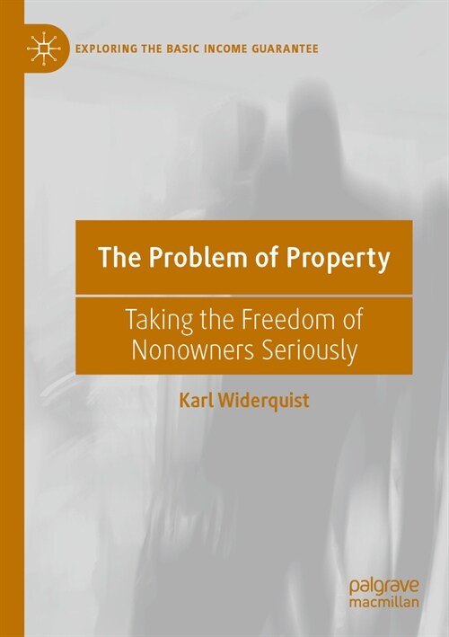 The Problem of Property: Taking the Freedom of Nonowners Seriously (Paperback)