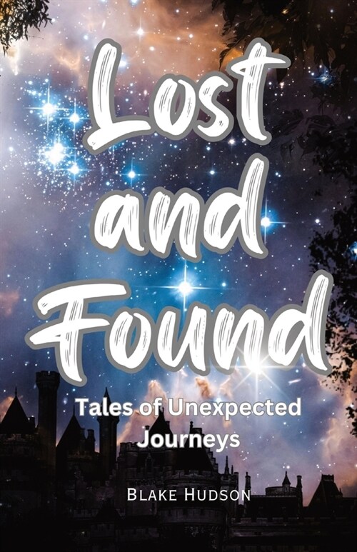 Lost and Found: Tales of Unexpected Journeys (Paperback)