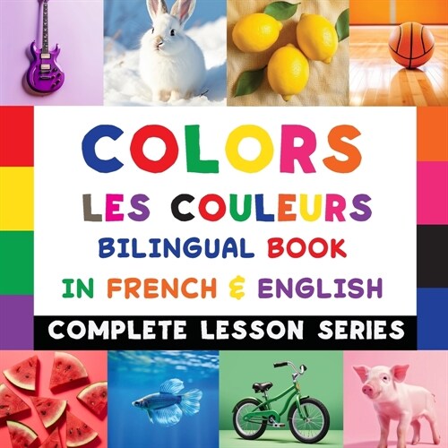 Colors - Les Couleurs - Bilingual Book In French & English: Read-Along, Audio Included (Paperback)