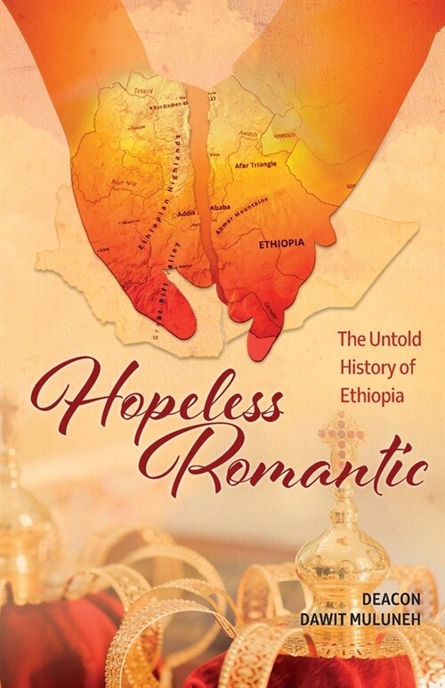 Hopeless Romantic: The Untold History of Ethiopia (Paperback)