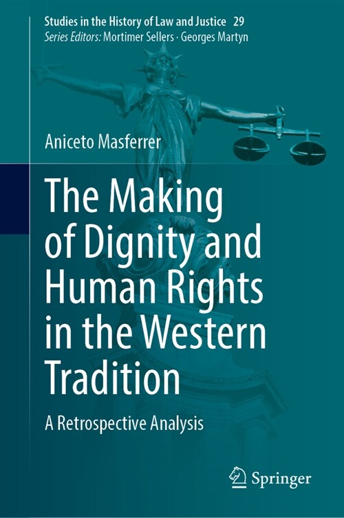 The Making of Dignity and Human Rights in the Western Tradition: A Retrospective Analysis (Hardcover, 2023)