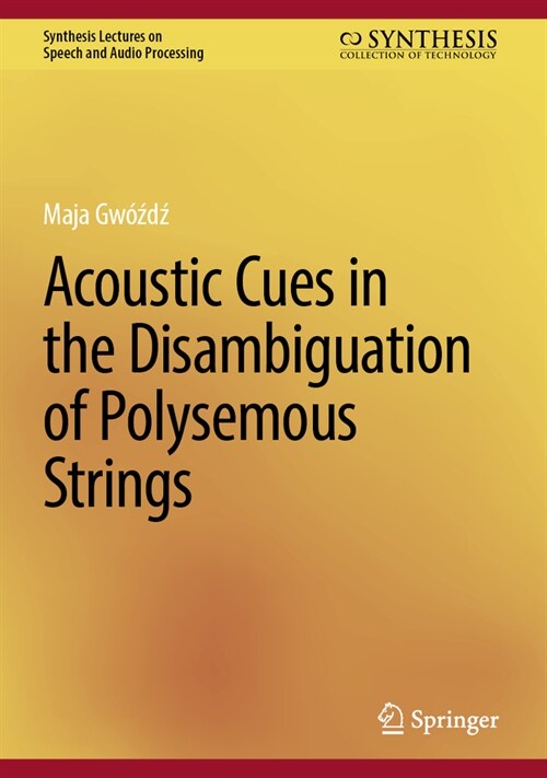 Acoustic Cues in the Disambiguation of Polysemous Strings (Hardcover, 2024)