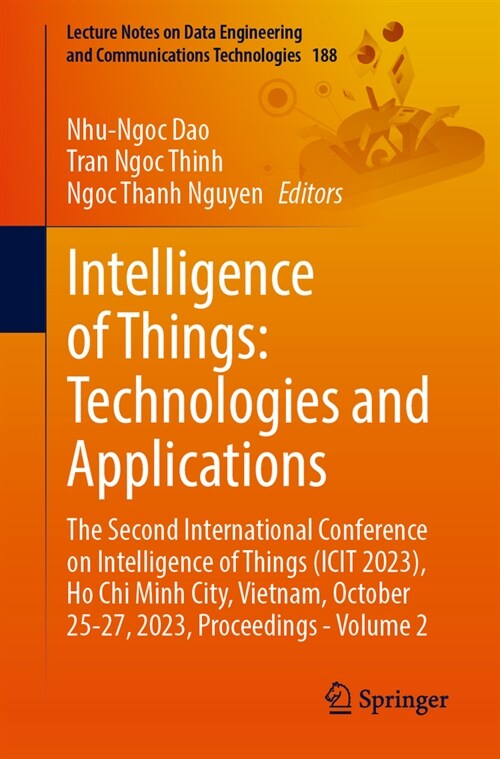 Intelligence of Things: Technologies and Applications: The Second International Conference on Intelligence of Things (Icit 2023), Ho Chi Minh City, Vi (Paperback, 2023)