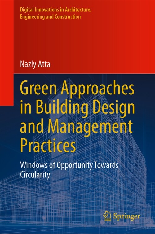 Green Approaches in Building Design and Management Practices: Windows of Opportunity Towards Circularity (Hardcover, 2023)