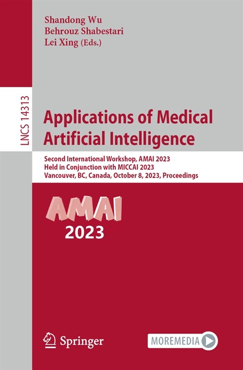 Applications of Medical Artificial Intelligence: Second International Workshop, Amai 2023, Held in Conjunction with Miccai 2023, Vancouver, Bc, Canada (Paperback, 2024)