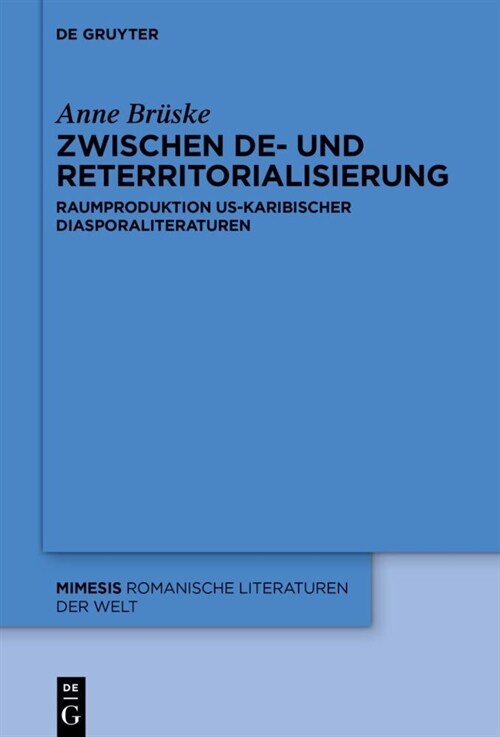 Zwischen De- Und Reterritorialisierung: Raumproduktion Us-Karibischer Diasporaliteraturen (Hardcover)