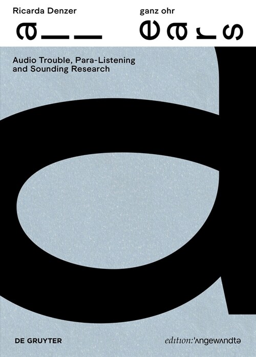 Ricarda Denzer - Ganz Ohr / All Ears: Audio Trouble, Para-Listening and Sounding Research (Paperback)