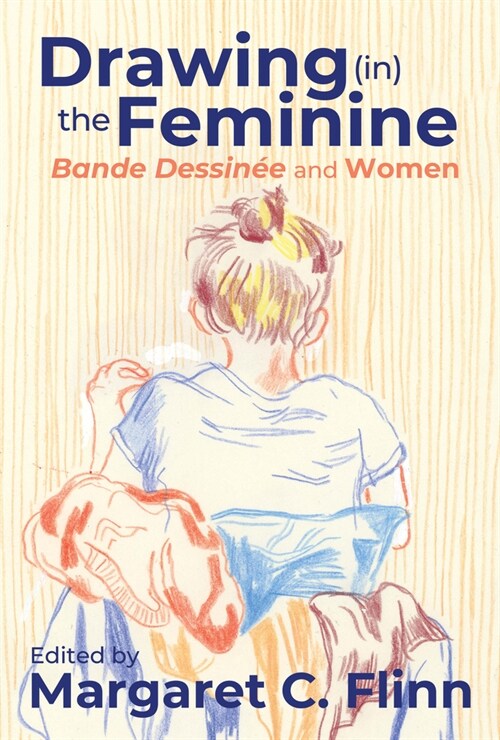 Drawing (In) the Feminine: Bande Dessin? and Women (Hardcover)