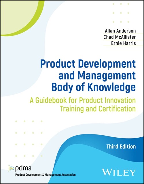 Product Development and Management Body of Knowledge: A Guidebook for Product Innovation Training and Certification (Paperback, 3)