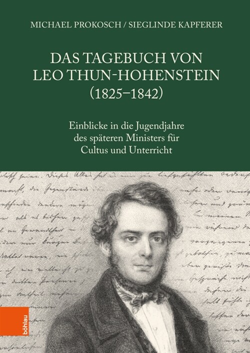 Das Tagebuch Von Leo Thun-Hohenstein (1825-1842): Einblicke in Die Jugendjahre Des Spateren Ministers Fur Cultus Und Unterricht (Hardcover)