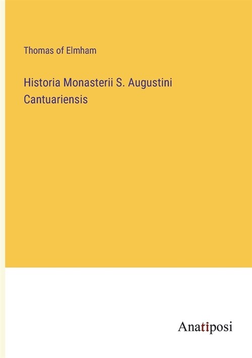 Historia Monasterii S. Augustini Cantuariensis (Paperback)