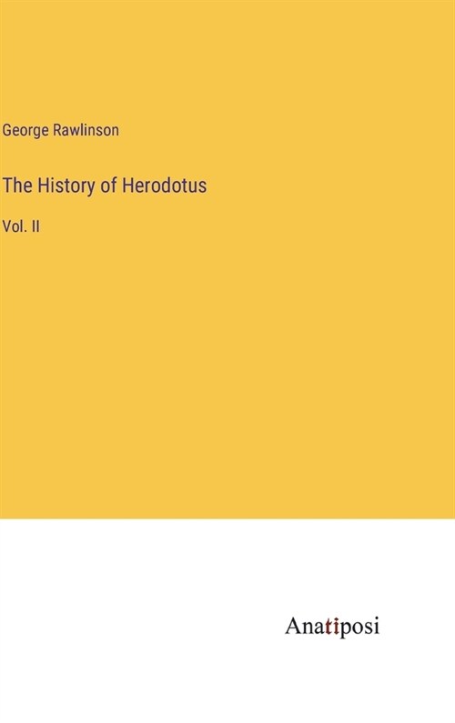 The History of Herodotus: Vol. II (Hardcover)