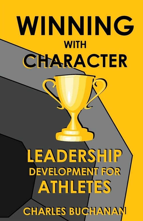 Winning with Character: Leadership Development for Athletes (Paperback)