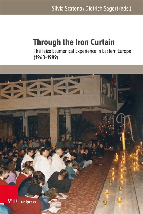 Through the Iron Curtain: The Taize Ecumenical Experience in Eastern Europe (1960-1989) (Hardcover)