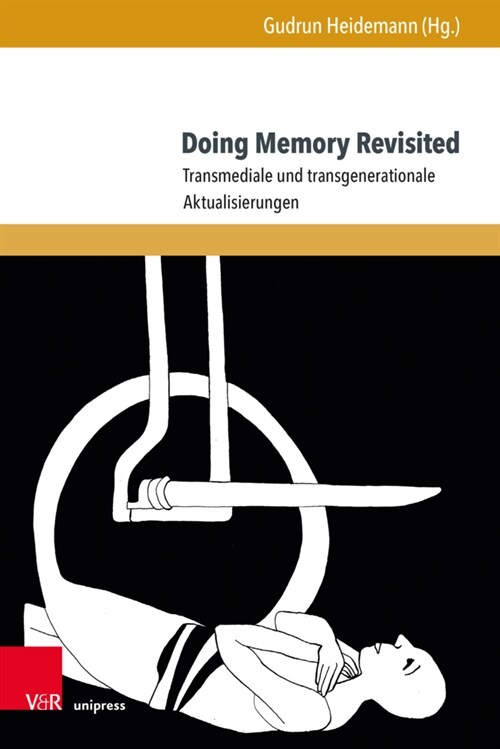 Doing Memory Revisited: Transmediale Und Transgenerationale Aktualisierungen (Hardcover)