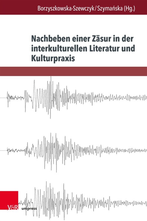 Nachbeben Einer Zasur in Der Interkulturellen Literatur Und Kulturpraxis: Formationserlebnisse Einer Umbruchsgeneration (Hardcover)
