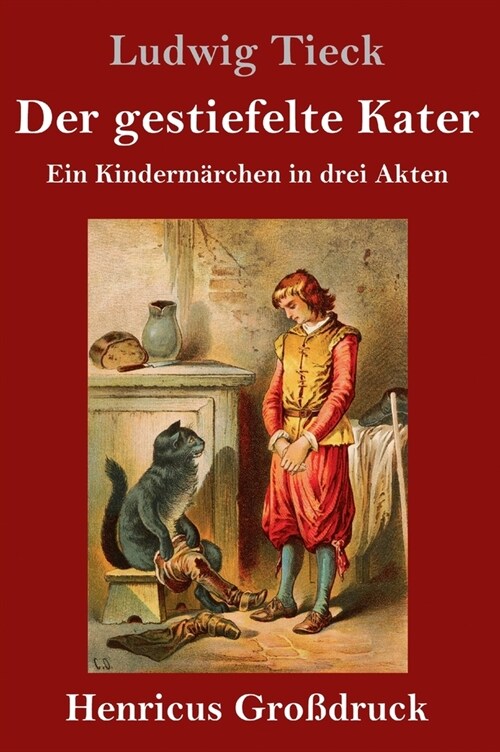 Der gestiefelte Kater (Gro?ruck): Ein Kinderm?chen in drei Akten, mit Zwischenspielen, einem Prologe und Epiloge (Hardcover)