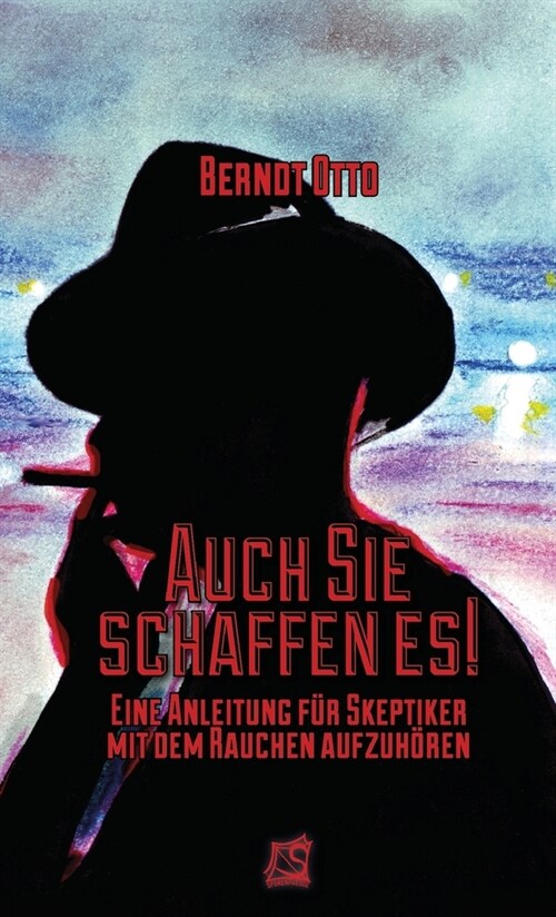 Auch Sie schaffen es!: Eine Anleitung f? Skeptiker mit dem Rauchen aufzuh?en. (Paperback)