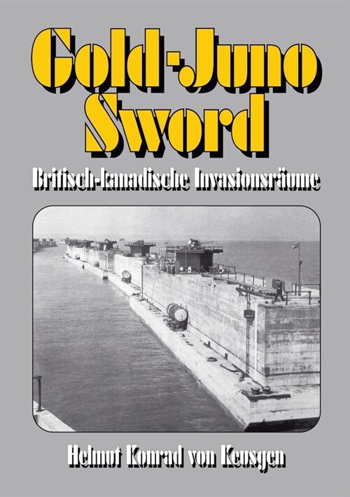 Gold-Juno-Sword: Britisch-kanadische Invasionsr?me (Paperback)