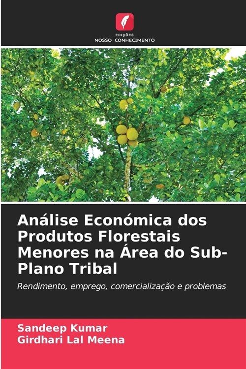 An?ise Econ?ica dos Produtos Florestais Menores na 햞ea do Sub-Plano Tribal (Paperback)