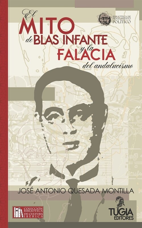 El mito de Blas Infante y la falacia del andalucismo. (Paperback)