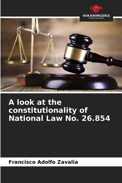 A look at the constitutionality of National Law No. 26.854 (Paperback)