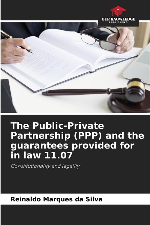 The Public-Private Partnership (PPP) and the guarantees provided for in law 11.07 (Paperback)