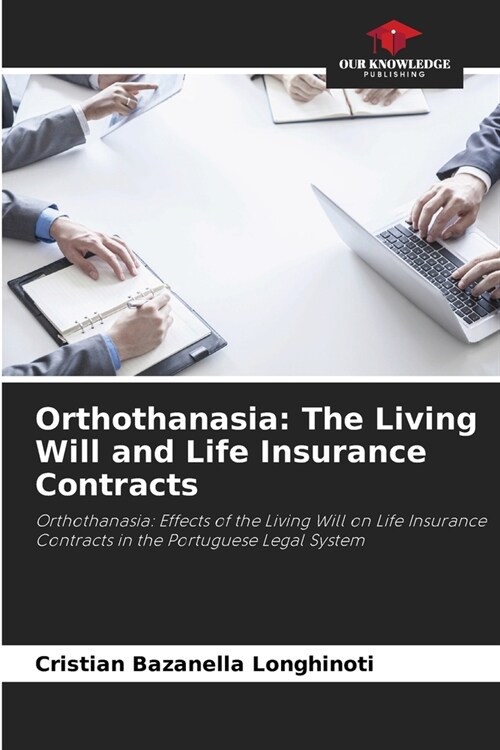 Orthothanasia: The Living Will and Life Insurance Contracts (Paperback)