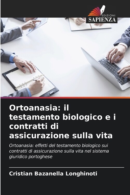 Ortoanasia: il testamento biologico e i contratti di assicurazione sulla vita (Paperback)