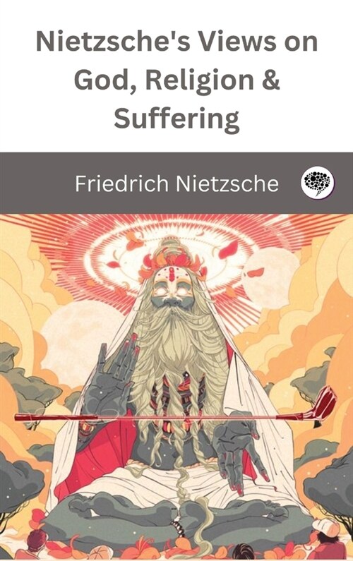 Nietzsches Views on God, Religion & Suffering (Hardcover)