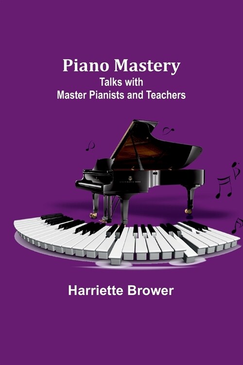 Piano Mastery: Talks with Master Pianists and Teachers (Paperback)