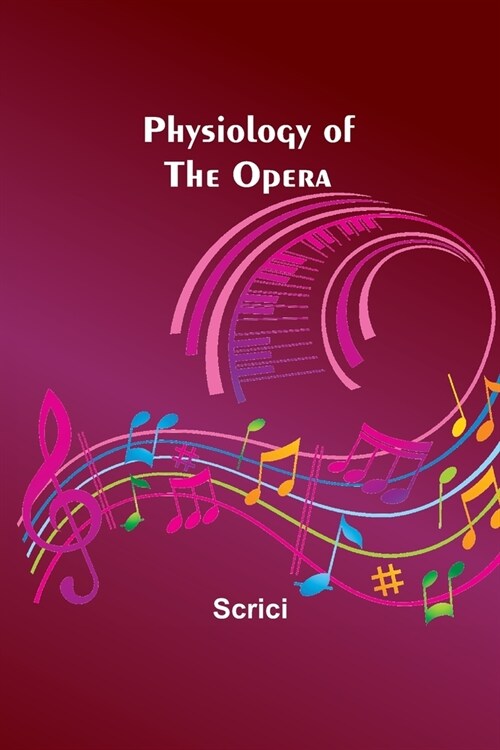 Physiology of the Opera (Paperback)