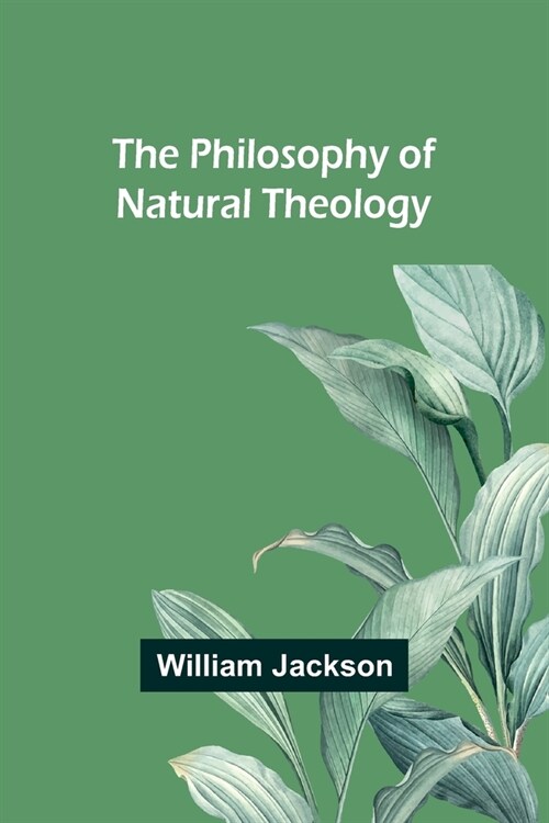 The Philosophy of Natural Theology (Paperback)