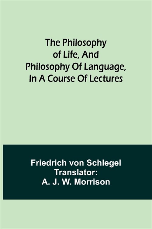 The philosophy of life, and philosophy of language, in a course of lectures (Paperback)