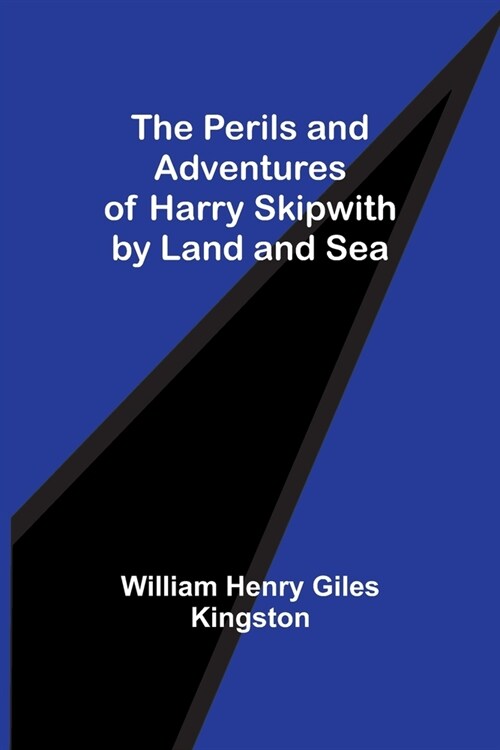 The Perils and Adventures of Harry Skipwith by Land and Sea (Paperback)