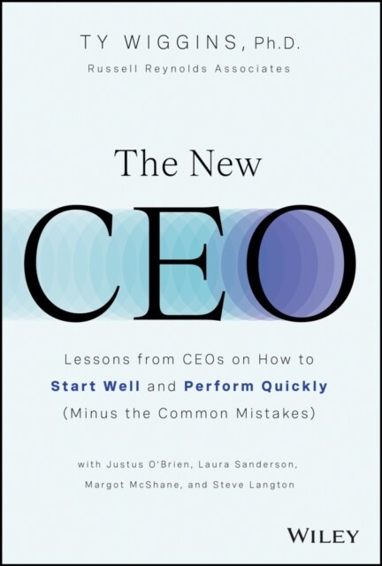 The New CEO: Lessons from Ceos on How to Start Well and Perform Quickly (Minus the Common Mistakes) (Hardcover)