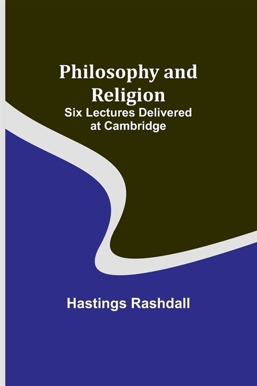 Philosophy and Religion; Six Lectures Delivered at Cambridge (Paperback)