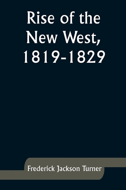 Rise of the New West, 1819-1829 (Paperback)