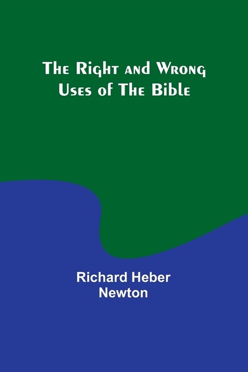 The Right and Wrong Uses of the Bible (Paperback)