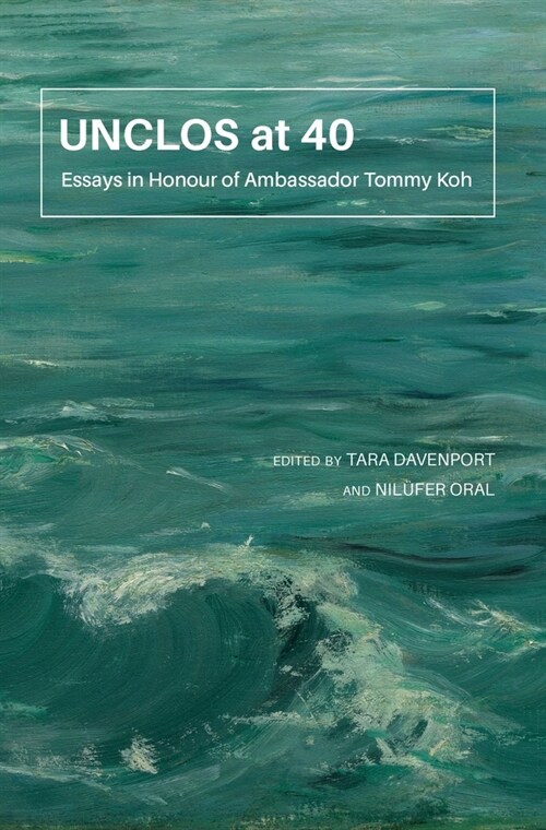 Unclos at 40: Essays in Honour of Ambassador Tommy Koh (Paperback)