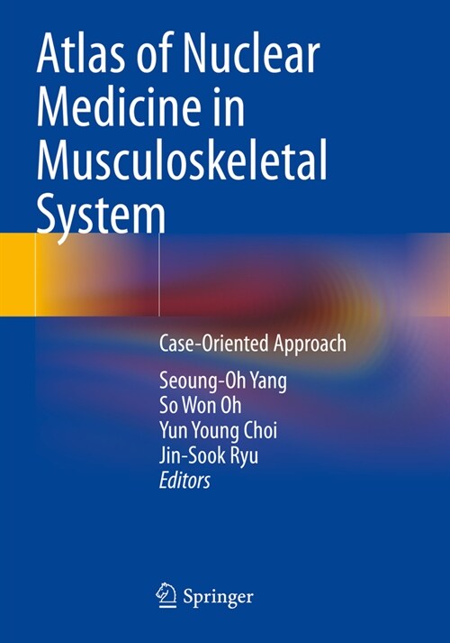 Atlas of Nuclear Medicine in Musculoskeletal System: Case-Oriented Approach (Paperback, 2022)