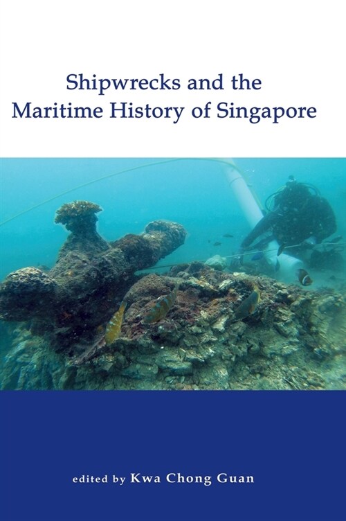 Shipwrecks and the Maritime History of Singapore (Hardcover)