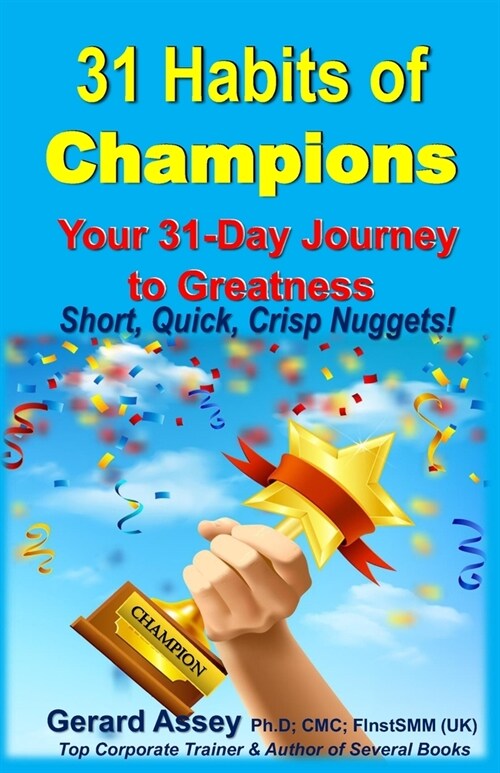 31 Habits of Champions: Your 31-Day Journey to Greatness: Short, Quick, Crisp Nuggets! (Paperback)