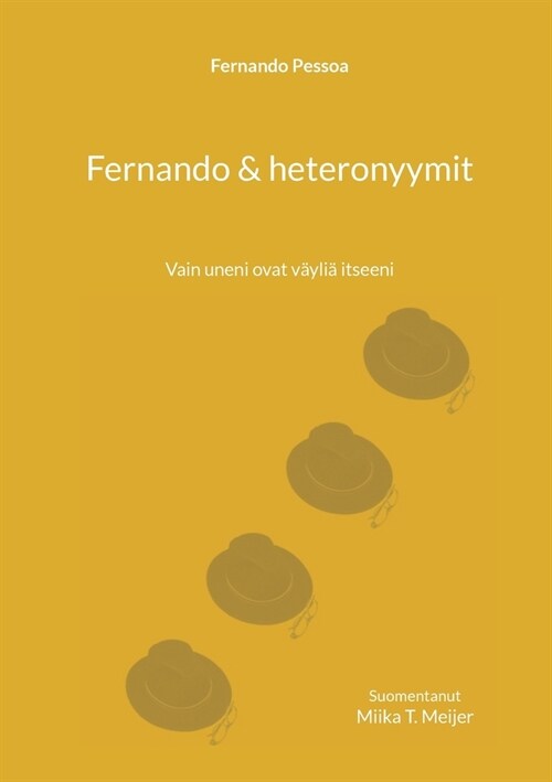 Fernando & heteronyymit: Vain uneni ovat v?li?itseeni (Paperback)