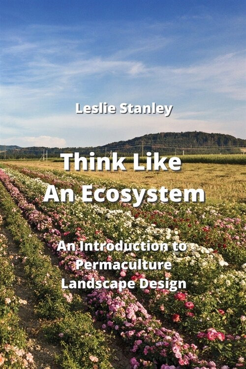 Think Like An Ecosystem: An Introduction to Permaculture Landscape Design (Paperback)